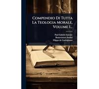 Compendio Di Tutta La Teologia Morale, Volume 1...