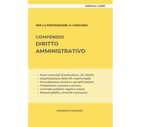 COMPENDIO DIRITTO AMMINISTRATIVO: fonti, principi, procedimento, contratti pubblici, responsabilità e tutela giurisdizionale, con prassi e giurisprudenza essenziale.