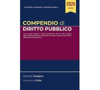 Compendio Diritto Pubblico: Teoria, principi, istituzioni e attività amministrativa alla luce della normativa vigente, della giurisprudenza ... riforme della pubblica amministrazione