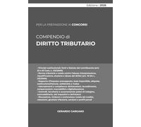 COMPENDIO DIRITTO TRIBUTARIO: Principi costituzionali, fonti, rapporto d’imposta, controlli e contenzioso, con focus sulla riforma fiscale e sui principali tributi