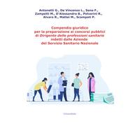 Compendio giuridico per la preparazione ai concorsi pubblici di Dirigente delle professioni sanitarie indetti dalle Aziende del Servizio Sanitario Nazionale