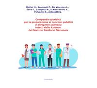 Compendio giuridico per la preparazione ai concorsi pubblici di Dirigente sanitario indetti dalle Aziende del Servizio Sanitario Nazionale