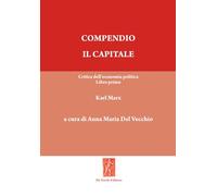 Compendio - Il capitale: Critica dell'economia politica - Libro primo