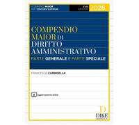 Compendio maior di diritto amministrativo. Parte generale e parte speciale 2026.