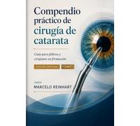 Compendio práctico de cirugía de catarata: Tomo I: Formación, evaluación preoperatoria, preparación quirúrgica y técnica básica