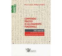 Compendio pratico di allenamento funzionale. 242 esercizi per prevenire, riconoscere ed eliminare gli squilibri muscolari