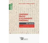Compendio pratico di allenamento funzionale. 242 esercizi per prevenire, r...