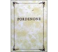 Compendio storico della città di Pordenone con un sunto degli uomini che si distinsero (rist. anast. Venezia, Tipografia Cordella, 1837)