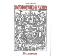 Compendio Storico di Piacenza - [Parallelo45 Edizioni]