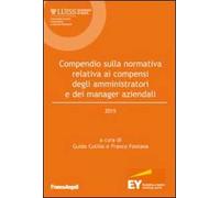 Compendio sulla normativa relativa ai compensi degli amministratori e dei manager aziendali 2015