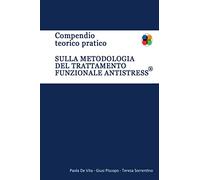 Compendio Teorico Pratico sulla metodologia del Trattamento Funzionale Antistress