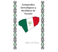 Compendios Genealógicos y Heráldicos de Yucatán Tomo IV