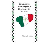 Compendios Genealógicos y Heráldicos de Yucatán Volumen III