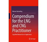 Compendium for the LNG and CNG Practitioner: Liquefied Natural Gas in Application