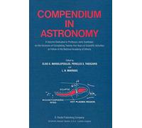 Compendium in Astronomy: A Volume Dedicated to Professor John Xanthakis on the Occasion of Completing Twenty-five Years of Scientific Activities as Fellow of the National Academy of Athens