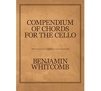 Benjamin Whitcomb Compendium of Chords for the Cello (Tascabile)
