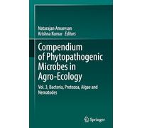 Compendium of Phytopathogenic Microbes in Agro-ecology: Bacteria, Protozoa, Algae and Nematodes (3)