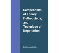 Compendium of Theory, Methodology, and Technique of Negotiation