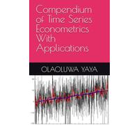 Compendium of Time Series Econometrics With Applications