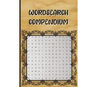 Compendium Wordsearch: 200 Themed Word Search Puzzles with Solutions | Biology, Astronomy, History, Geography, Science & More | Brain Games for Adults, Teens & Seniors | 6 × 9 inch Format