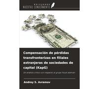Compensación de pérdidas transfronterizas en filiales extranjeras de sociedades de capital (KapG): Un análisis crítico con respecto al grupo fiscal alemán