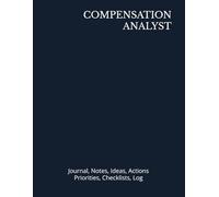 COMPENSATION ANALYST: Journal, Notes, Ideas, Actions, Priorities, Checklists, Log | Tool for Daily Goal Setting Tracker | Time Management | Performance Reviews | Project Office Book Gifts for Meetings