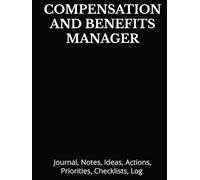 COMPENSATION AND BENEFITS MANAGER: Journal, Notes, Ideas, Actions, Priorities, Checklists, Log | Tool for Daily Goal Setting Tracker Planner | Time ... Journal Office Book Gifts for Meetings