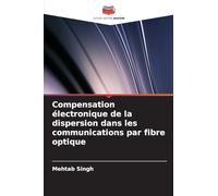 Compensation électronique de la dispersion dans les communications par fibre optique