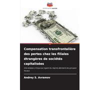 Compensation transfrontalière des pertes chez les filiales étrangères de sociétés capitalisées: Une analyse critique au regard du régime allemand des groupes fiscaux