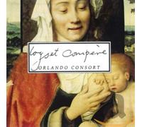 Compere/ Orlando Consort - Music Of Loyset Compere