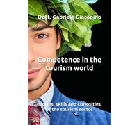 Competence in the tourism world: stories, skills and curiosities of the tourism sector: 1