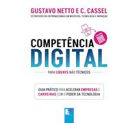 Competência Digital: Guia prático para acelerar empresas e carreiras com o poder da tecnologia