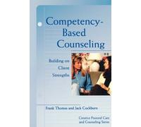 Competency Based Counseling (Creative Pastoral Care and Counseling) (Creative Pastoral Care & Counseling)