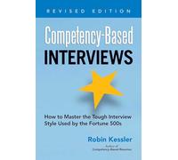 Competency-Based Interviews: How to Master the Tough Interview Style Used by the Fortune 500s