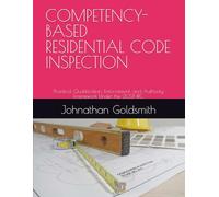 COMPETENCY-BASED RESIDENTIAL CODE INSPECTION: Practical Qualification, Enforcement, and Authority Framework Under the 2021 IRC