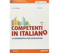 Competenti in italiano. La grammatica per comunicare. Per le Scuole superiori. Con e-book. Con espansione online