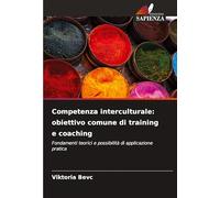 Competenza interculturale: obiettivo comune di training e coaching: Fondamenti teorici e possibilità di applicazione pratica