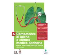 Competenze di igiene e cultura medico-sanitaria. Per le Scuole superiori. Con Contenuto digitale (fornito elettronicamente). Igiene, anatomia e fisiologia umana (Vol. A)
