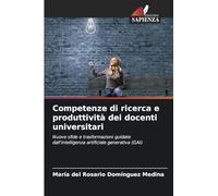 Competenze di ricerca e produttività dei docenti universitari: Nuove sfide e trasformazioni guidate dall'intelligenza artificiale generativa (GAI)