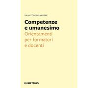 Competenze e umanesimo. Orientamenti per formatori e docenti - Belvedere S...