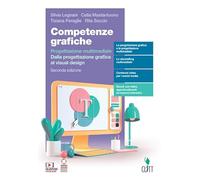 Competenze grafiche. Progettazione multimediale. Dalla progettazione grafica al visual design. Per il secondo biennio delle Scuole superiori. Con e-book. Con espansione online
