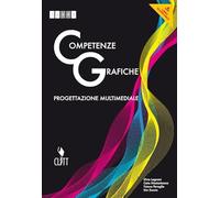 Competenze grafiche. Progettazione multimediale. Per le Scuole superiori. Con e-book. Con espansione online