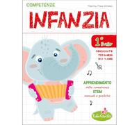 Competenze infanzia. Apprendimento delle competnze STEM manuali e grafiche. Per la Scuola materna (Vol. 1)