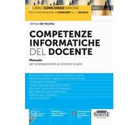 Competenze informatiche del docente. Manuale per la preparazione ai concorsi scuola. Quadro di riferimento delle competenze digitali. Informatizzazione e digitalizzazione della scuola. Tecnologia...