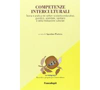 Competenze interculturali. Teoria e pratica nei settori scolastico-educativo, giuridico, aziendale, sanitario e della mediazione culturale
