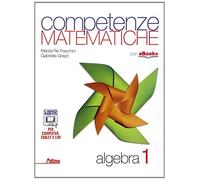 Competenze matematiche. Algebra. Per le Scuole superiori (Vol. 1)