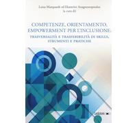Competenze, orientamento, empowerment per l'inclusione. Trasversalità e trasferibilità di skills, strumenti e pratiche