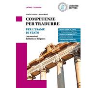 Competenze per tradurre. Per l’esame di Stato. Con versioni dal latino e dal greco. Per il triennio delle Scuole superiori