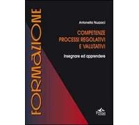 Competenze, processi regolativi e valutativi. Insegnare ed apprendere