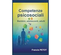 Competenze psicosociali: Bambini, adolescenti, adulti